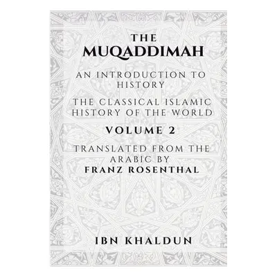 "The Muqaddimah: An Introduction to History - Volume 2" - "" ("Khaldun Ibn")