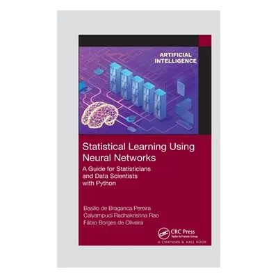 "Statistical Learning Using Neural Networks: A Guide for Statisticians and Data Scientists with 