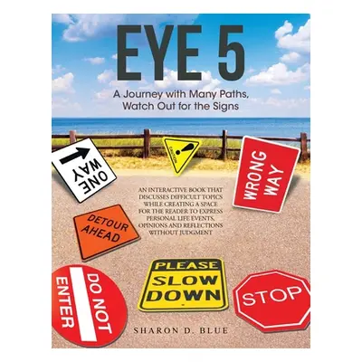 "Eye 5: A Journey with Many Paths, Watch out for the Signs" - "" ("Blue Sharon D.")