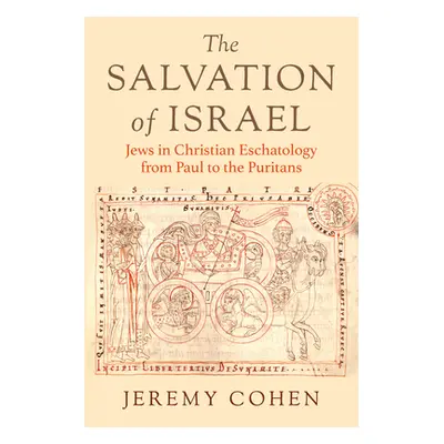 "The Salvation of Israel: Jews in Christian Eschatology from Paul to the Puritans" - "" ("Cohen 