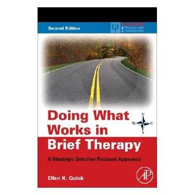 "Doing What Works in Brief Therapy: A Strategic Solution Focused Approach" - "" ("Quick Ellen K.