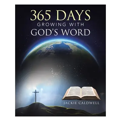 "365 Days Growing with God's Word" - "" ("Caldwell Jackie")