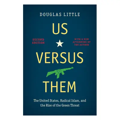 "Us Versus Them, Second Edition: The United States, Radical Islam, and the Rise of the Green Thr