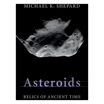 "Asteroids: Relics of Ancient Time" - "" ("Shepard Michael K.")