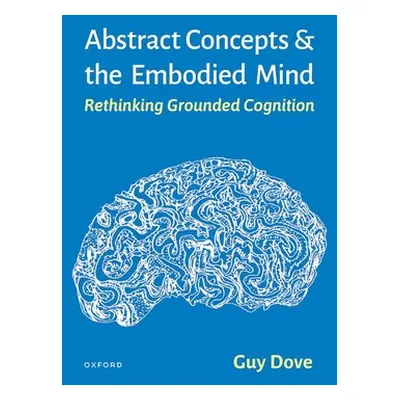 "Abstract Concepts and the Embodied Mind: Rethinking Grounded Cognition" - "" ("Dove Guy")