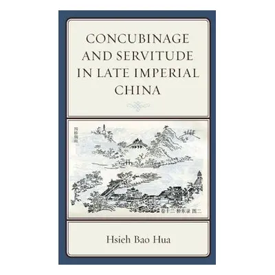 "Concubinage and Servitude in Late Imperial China" - "" ("Hua Hsieh Bao")