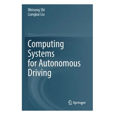 "Computing Systems for Autonomous Driving" - "" ("Shi Weisong")