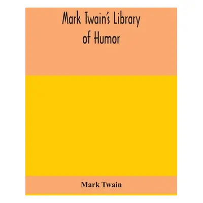 "Mark Twain's Library of humor" - "" ("Twain Mark")