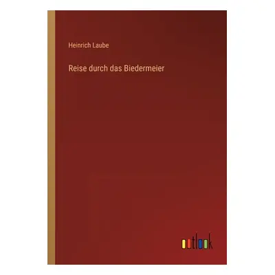 "Reise durch das Biedermeier" - "" ("Laube Heinrich")