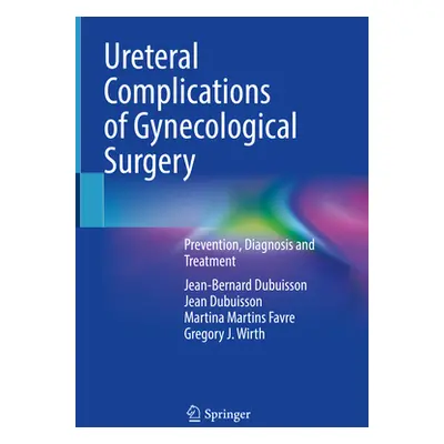 "Ureteral Complications of Gynecological Surgery: Prevention, Diagnosis and Treatment" - "" ("Du