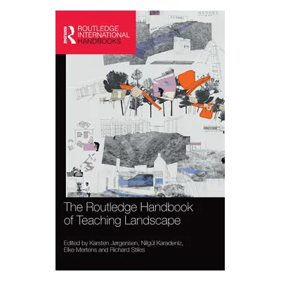 "The Routledge Handbook of Teaching Landscape" - "" ("Jrgensen Karsten")