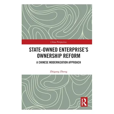 "State-Owned Enterprise's Ownership Reform: A Chinese Modernization Approach" - "" ("Zheng Zhiga