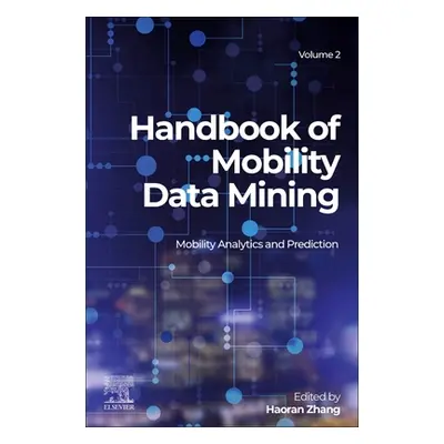 "Handbook of Mobility Data Mining, Volume 2: Mobility Analytics and Prediction" - "" ("Zhang Hao