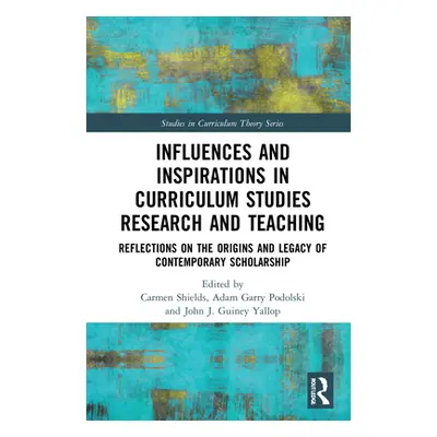 "Influences and Inspirations in Curriculum Studies Research and Teaching: Reflections on the Ori