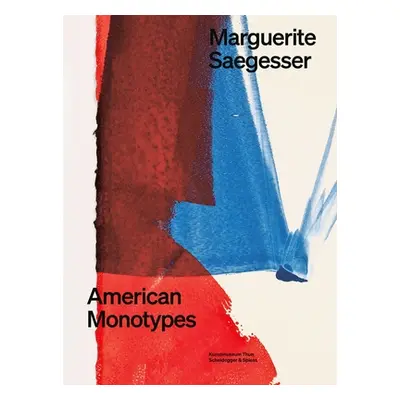 "Marguerite Saegesser: American Monotypes" - "" ("Hirsch Helen")