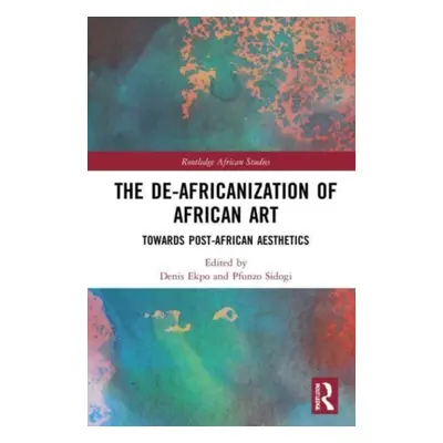 "The De-Africanization of African Art: Towards Post-African Aesthetics" - "" ("Ekpo Denis")