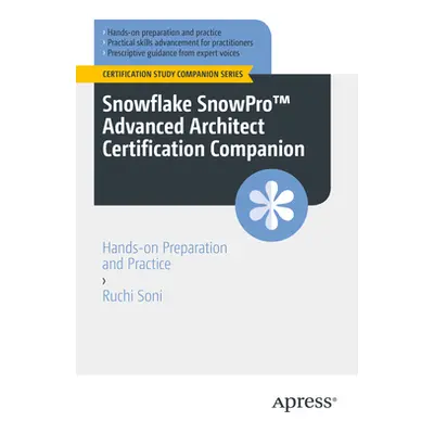 "Snowflake Snowpro(tm) Advanced Architect Certification Companion: Hands-On Preparation and Prac