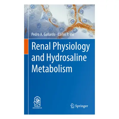 "Renal Physiology and Hydrosaline Metabolism" - "" ("Gallardo Pedro A.")