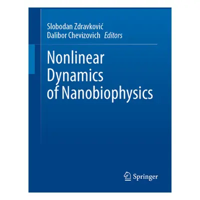 "Nonlinear Dynamics of Nanobiophysics" - "" ("Zdravkovic Slobodan")