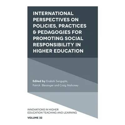 "International Perspectives on Policies, Practices & Pedagogies for Promoting Social Responsibil