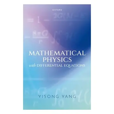 "Mathematical Physics with Differential Equations" - "" ("Yang Yisong")