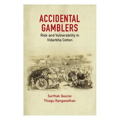 "Accidental Gamblers: Risk and Vulnerability in Vidarbha Cotton" - "" ("Gaurav Sarthak")