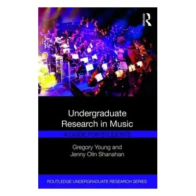 "Undergraduate Research in Music: A Guide for Students" - "" ("Young Gregory")