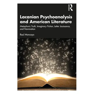 "Lacanian Psychoanalysis and American Literature: Metaphoric Truth, Imaginary Fiction, Letter Jo