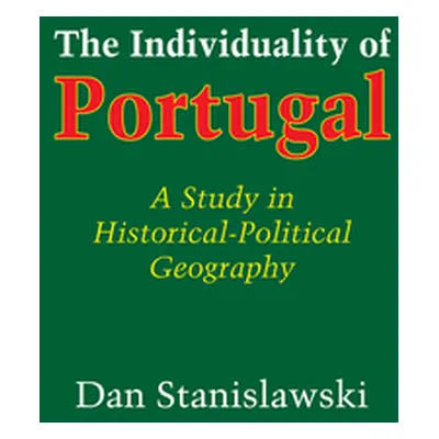 "The Individuality of Portugal: A Study in Historical-Political Geography" - "" ("Stanislawski D