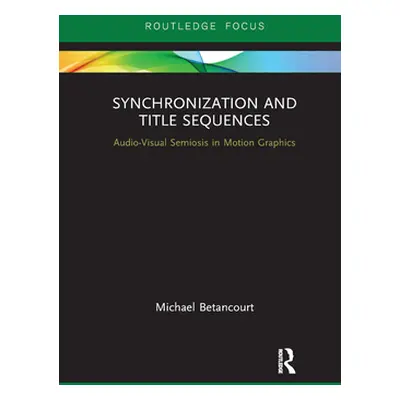 "Synchronization and Title Sequences: Audio-Visual Semiosis in Motion Graphics" - "" ("Betancour