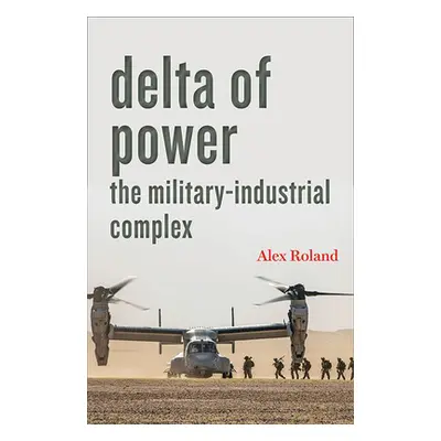 "Delta of Power: The Military-Industrial Complex" - "" ("Roland Alex")