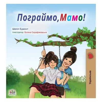 "Let's play, Mom! (Ukrainian Book for Kids)" - "" ("Admont Shelley")