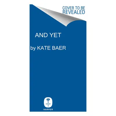 "And Yet: Poems" - "" ("Baer Kate")