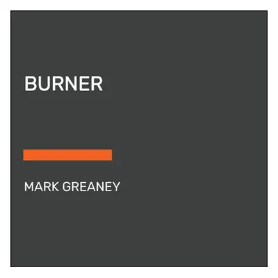 "Burner" - "" ("Greaney Mark")