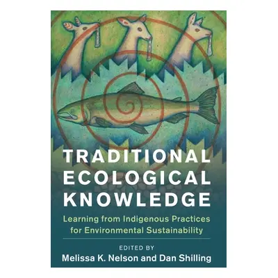 "Traditional Ecological Knowledge: Learning from Indigenous Practices for Environmental Sustaina