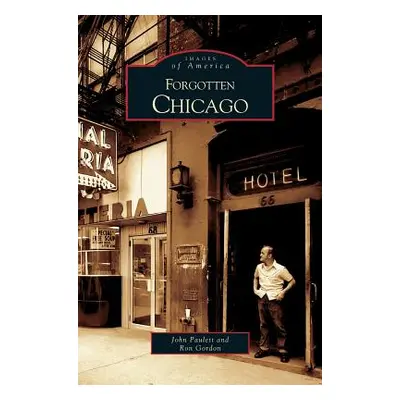 "Forgotten Chicago" - "" ("Paulett John")