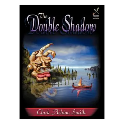 "The Double Shadow" - "" ("Smith Clark Ashton")