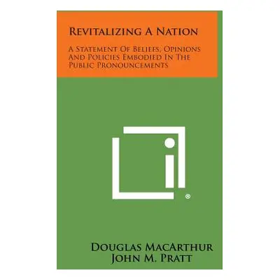 "Revitalizing a Nation: A Statement of Beliefs, Opinions and Policies Embodied in the Public Pro