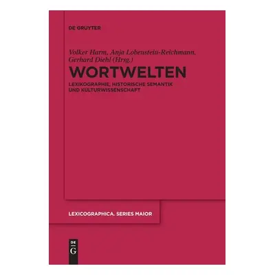 "Wortwelten: Lexikographie, Historische Semantik Und Kulturwissenschaft" - "" ("No Contributor")