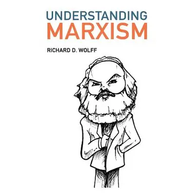 "Understanding Marxism" - "" ("Wolff Richard D.")