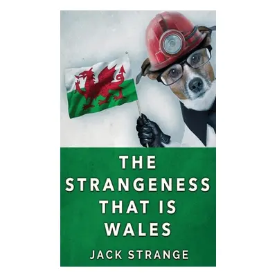 "The Strangeness That Is Wales" - "" ("Strange Jack")