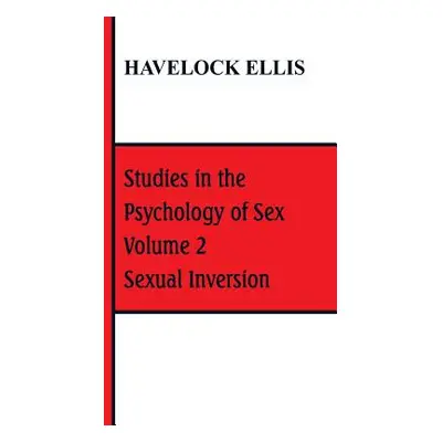 "Studies in the Psychology of Sex: Volume 2 Sexual Inversion" - "" ("Ellis Havelock")