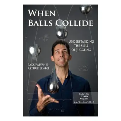 "When Balls Collide: Understanding the Skill of Juggling" - "" ("Kalvan Jack")