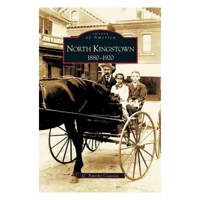 "North Kingstown: 1880-1920" - "" ("Cranson Timothy")