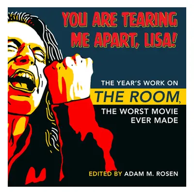 "You Are Tearing Me Apart, Lisa!: The Year's Work on the Room, the Worst Movie Ever Made" - "" (