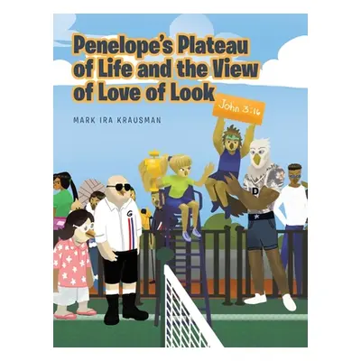 "Penelope's Plateau of Life and the View of Love of Look" - "" ("Krausman Mark Ira")