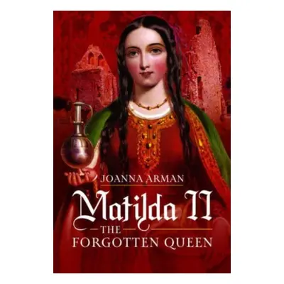 "Matilda II: The Forgotten Queen" - "" ("Arman Joanna")