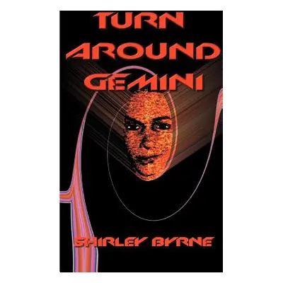 "Turn Around, Gemini" - "" ("Byrne Shirley M.")