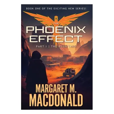 "The Phoenix Effect Part 1: The Reuniting" - "" ("MacDonald Margaret")