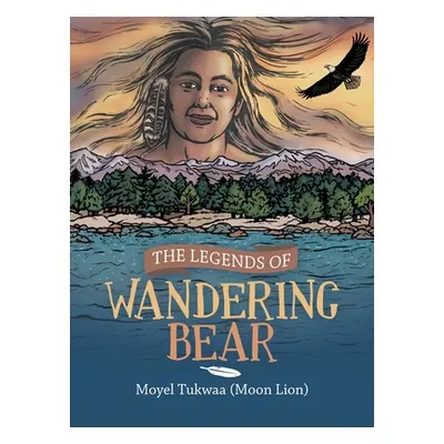 "The Legends of Wandering Bear" - "" ("Tukwaa Moyel")